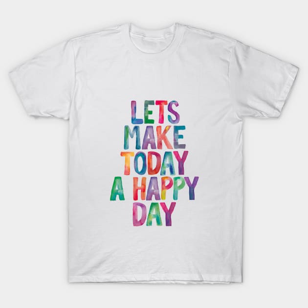 Lets Make Today a Happy Day Rainbow Watercolor Typography T-Shirt by MotivatedType